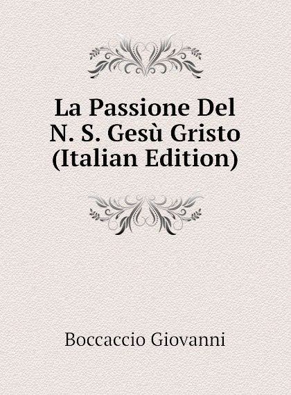 

La Passione Del N. S. Gesu Gristo (Italian Edition)