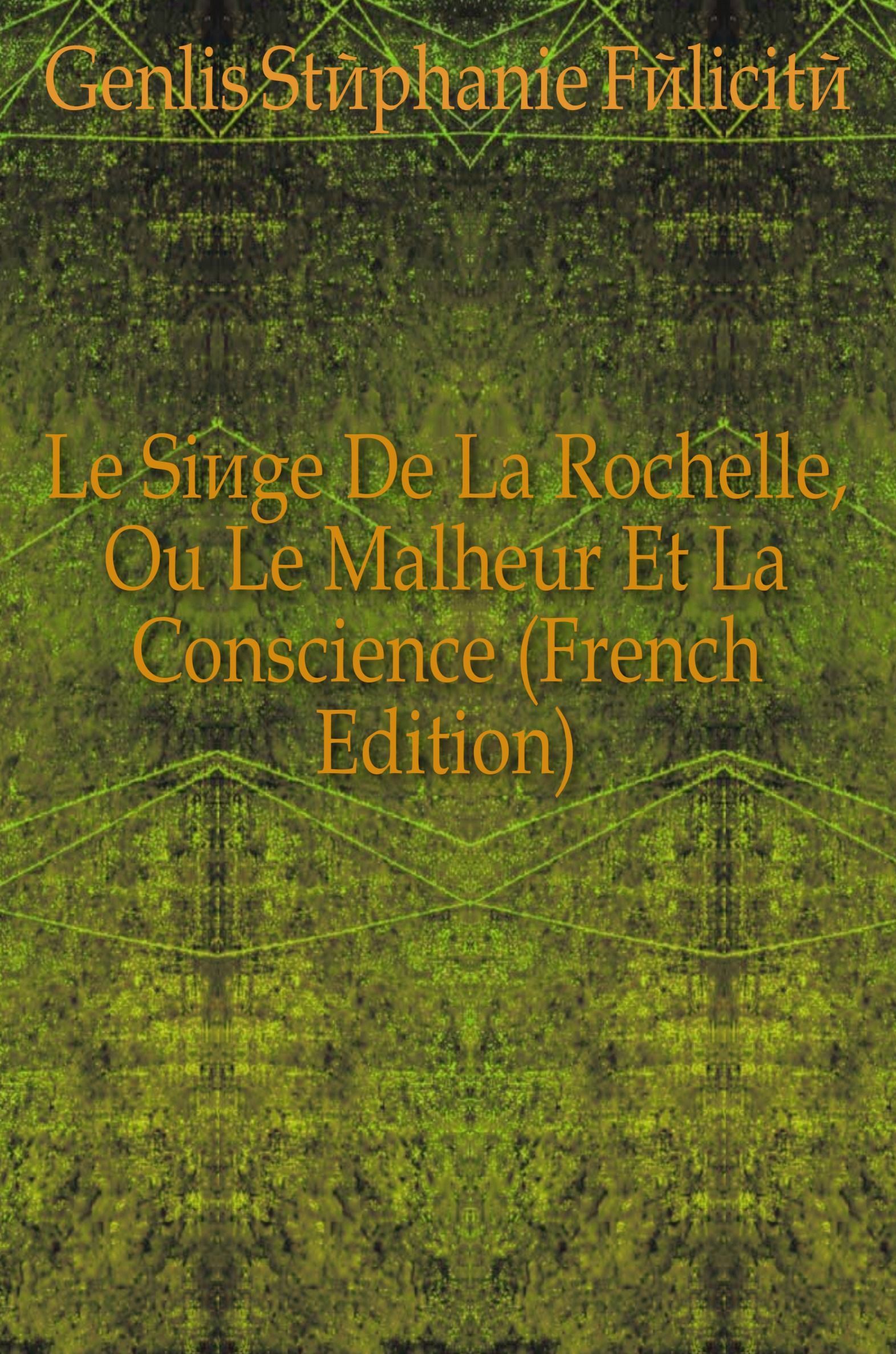 

Le Siege De La Rochelle, Ou Le Malheur Et La Conscience (French Edition)