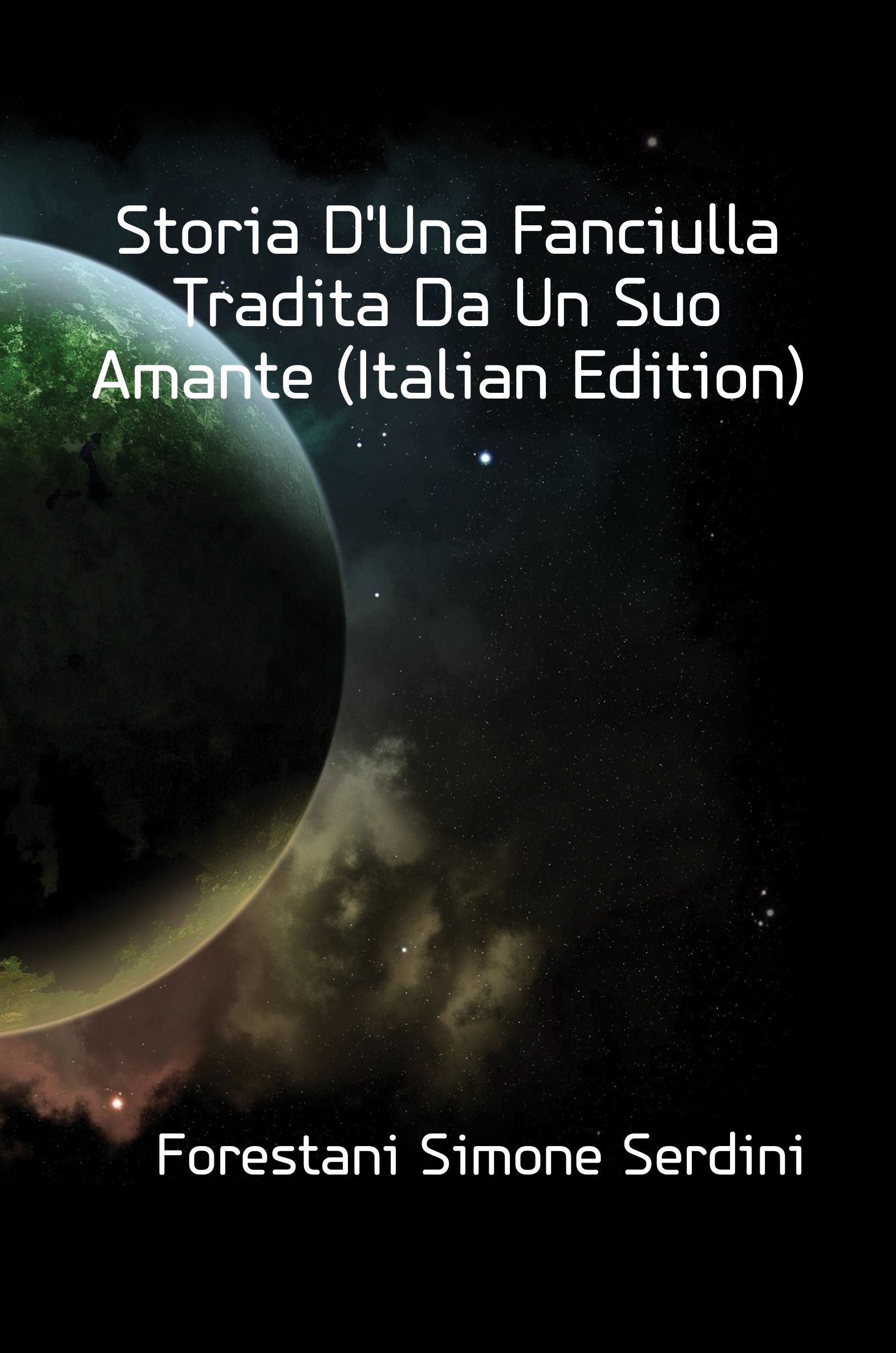 

Storia DUna Fanciulla Tradita Da Un Suo Amante (Italian Edition)