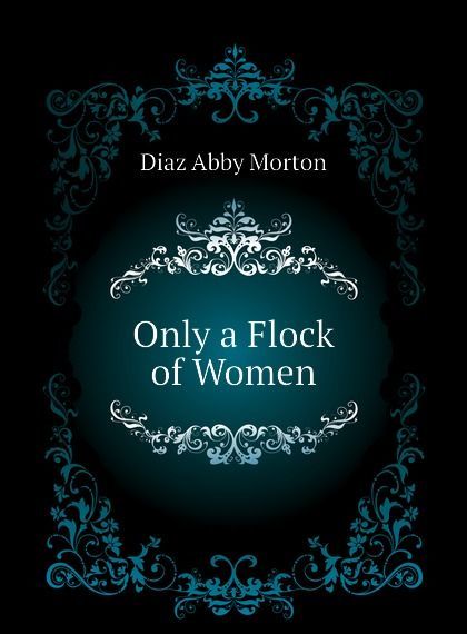 

Only a Flock of Women