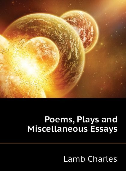 

Poems, Plays and Miscellaneous Essays