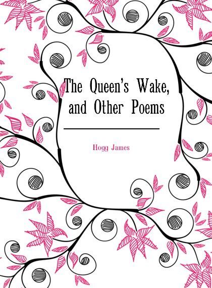 

The Queens Wake, and Other Poems