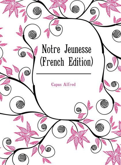 

Notre Jeunesse (French Edition)