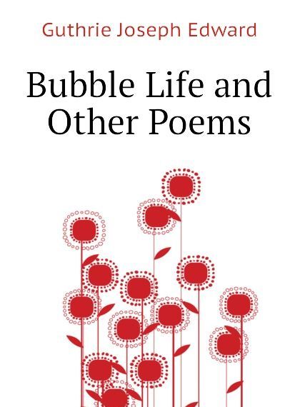 

Bubble Life and Other Poems