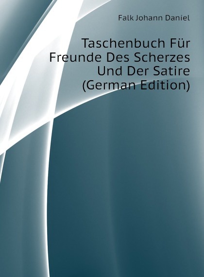 

Taschenbuch Fur Freunde Des Scherzes Und Der Satire (German Edition)