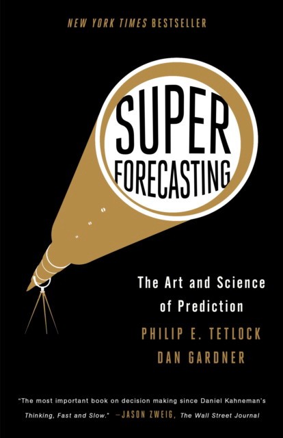 

Superforecasting. The Art and Science of Prediction