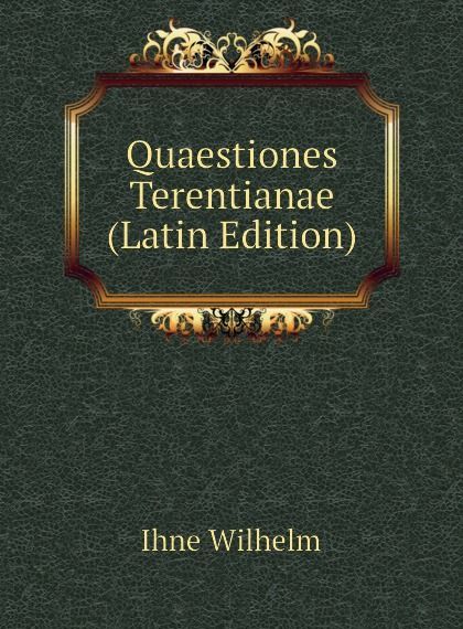 

Quaestiones Terentianae (Latin Edition)