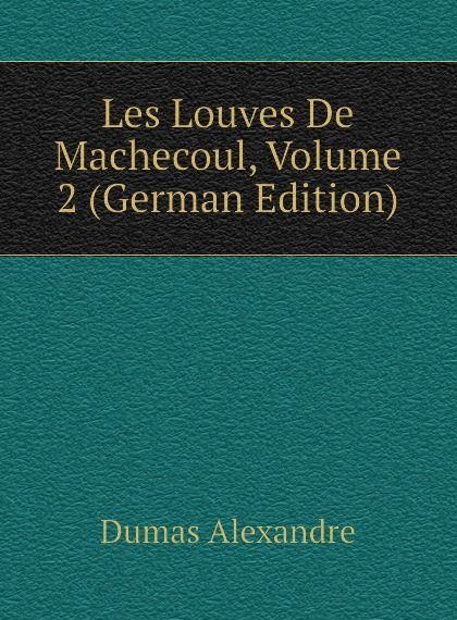 

Les Louves De Machecoul, Volume 2 (German Edition)