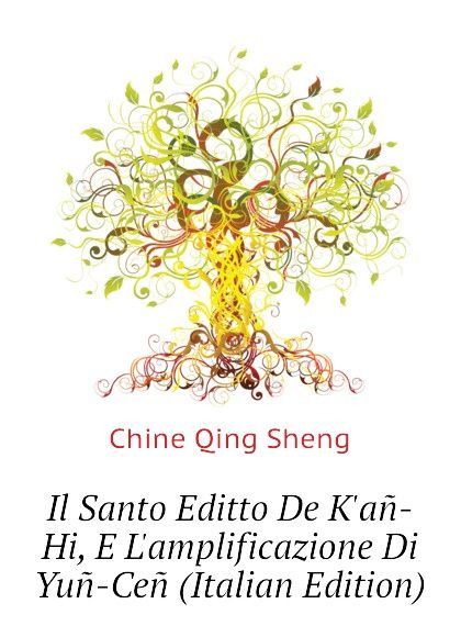 

Il Santo Editto De Kan-Hi, E Lamplificazione Di Yun-Cen (Italian Edition)