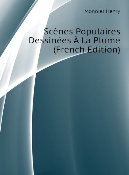 

Scenes Populaires Dessinees A La Plume (French Edition)