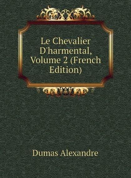 

Le Chevalier D.harmental, Volume 2 (French Edition)