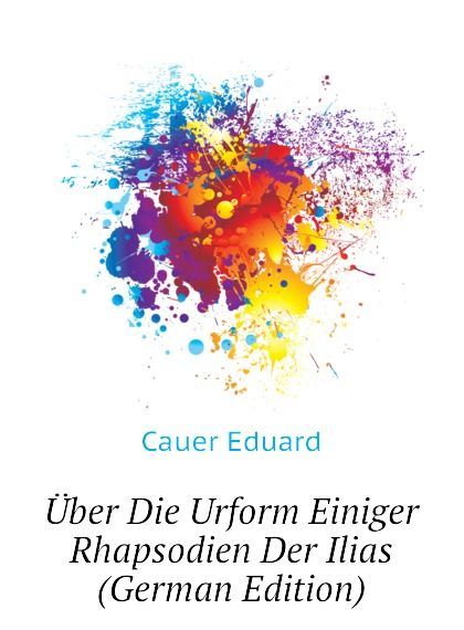 

Uber Die Urform Einiger Rhapsodien Der Ilias (German Edition)