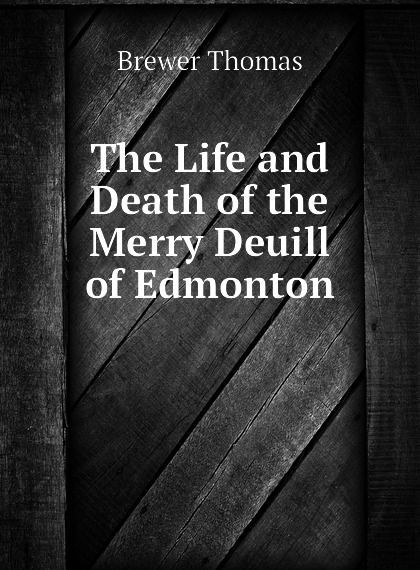 

The Life and Death of the Merry Deuill of Edmonton