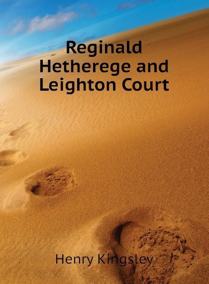 

Reginald Hetherege and Leighton Court