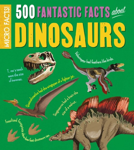 

500 Fantastic Facts About Dinosaurs