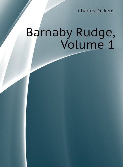 

Barnaby Rudge, Volume 1