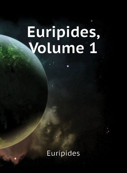 

Euripides, Volume 1