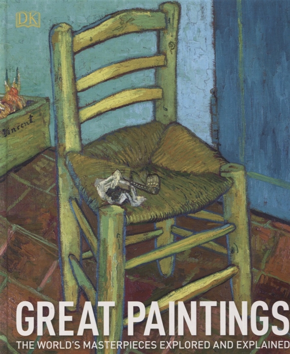 

Great Paintings. The World`s Masterpieces Explored and Explained