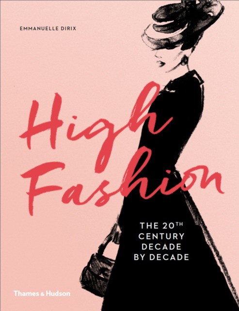 

High Fashion. The 20th Century Decade by Decade