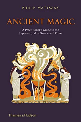 

Ancient Magic. A Practitioner`s Guide to the Supernatural in Greece and Rome