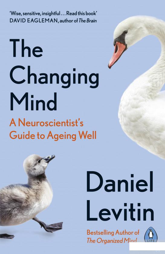 

The Changing Mind. A Neuroscientist's Guide to Ageing Well (1277580)