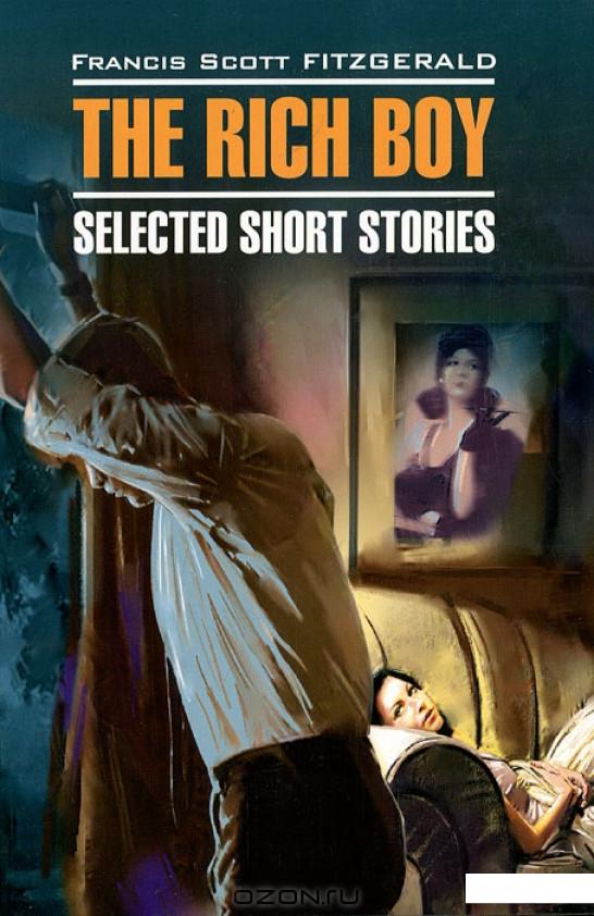 

The Rich Boy. Selected Short Stories / Молодой богач. Избранные рассказы (332726)