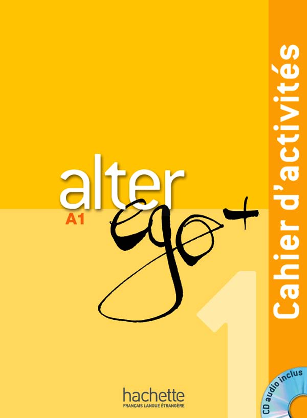 

Alter Ego + 1: Cahier d'activités + CD Audio - Annie Berthet, Monique Waendendries, Catherine Hugot, Emmanuelle Daill, Véronique M Kizirian - 9782011558114