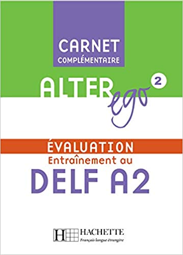 

Alter Ego 2: Carnet d'évaluation DELF A2 - Béatrix Sampsonis - 9782011555038