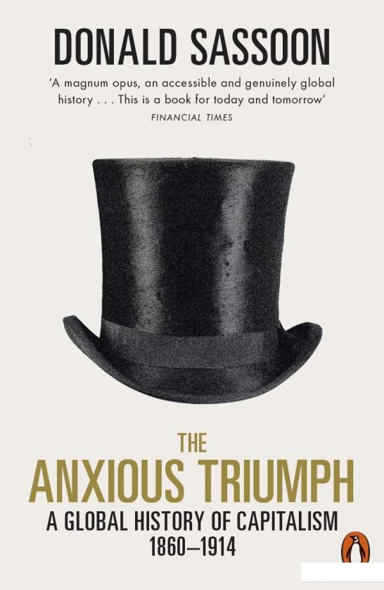 

The Anxious Triumph. A Global History of Capitalism, 1860-1914 (1111732)