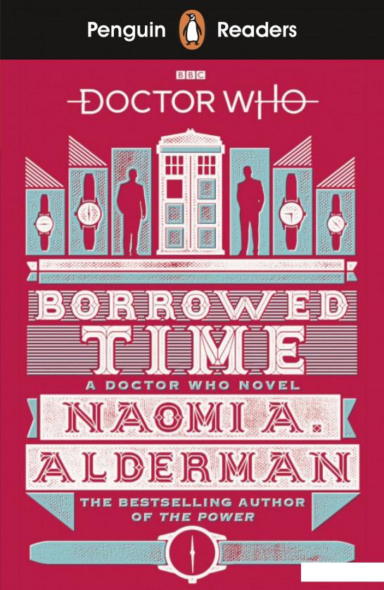 

Penguin Readers. Level 5. Doctor Who. Borrowed Time (1109912)