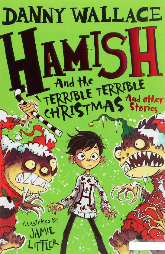 

Hamish and the Terrible Terrible Christmas and Other Stories (1027324)