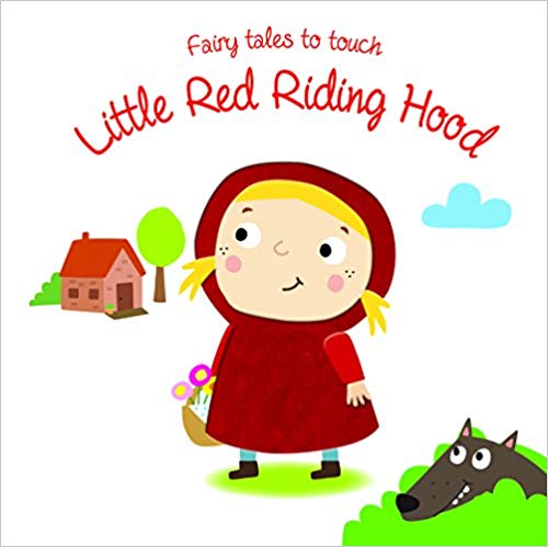 

Fairy Tales to Touch: Little Red Riding Hood. Board book