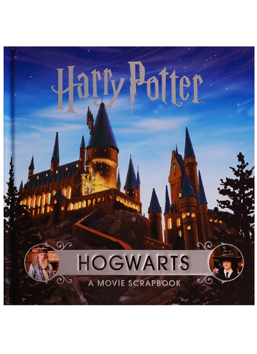 

Harry Potter. Hogwarts. A Movie Scrapbook
