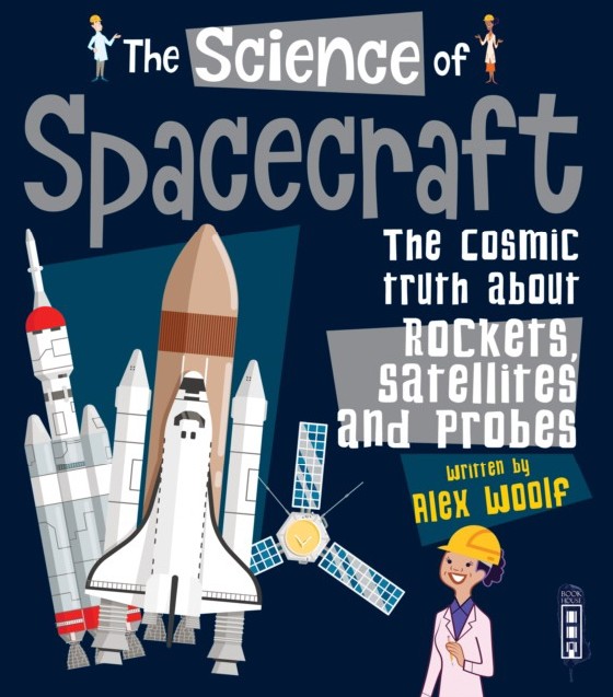 

The Science of Spacecraft. The Cosmic Truth about Rockets, Satellites, and Probes