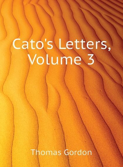 

Catos Letters, Volume 3