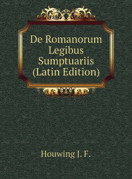 

De Romanorum Legibus Sumptuariis (Latin Edition)
