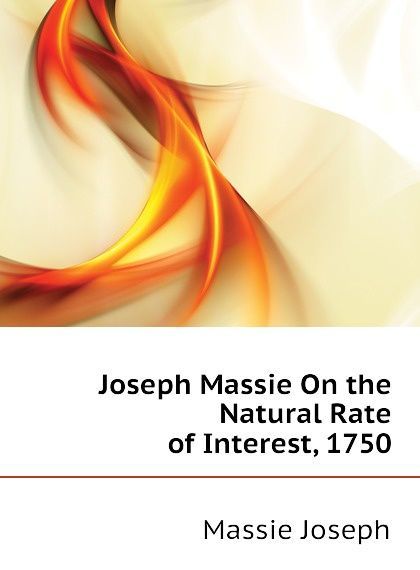 

Joseph Massie On the Natural Rate of Interest, 1750 (1810875)