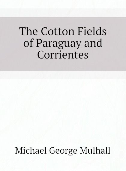 

The Cotton Fields of Paraguay and Corrientes (1811047)