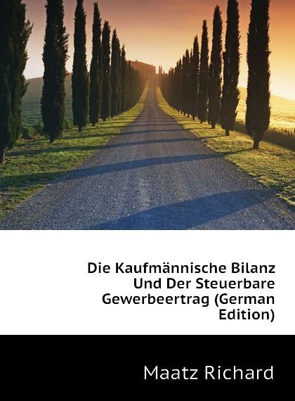 

Die Kaufmannische Bilanz Und Der Steuerbare Gewerbeertrag (German Edition)