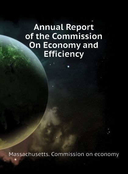

Annual Report of the Commission On Economy and Efficiency