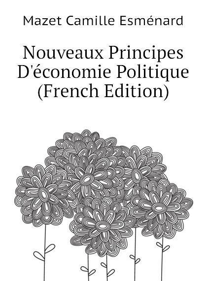 

Nouveaux Principes Deconomie Politique (French Edition)