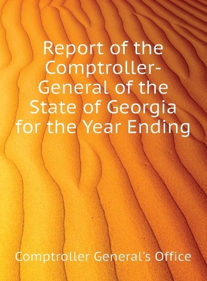 

Report of the Comptroller-General of the State of Georgia for the Year Ending