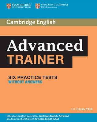 

Cambridge English: Advanced Trainer: Six Practice Tests without Answers