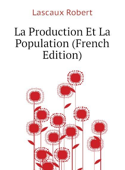 

La Production Et La Population (French Edition)