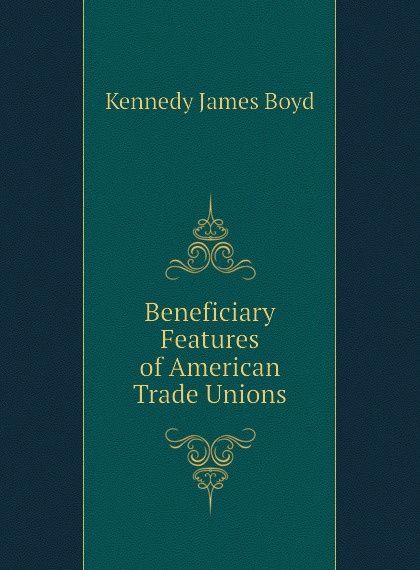 

Beneficiary Features of American Trade Unions