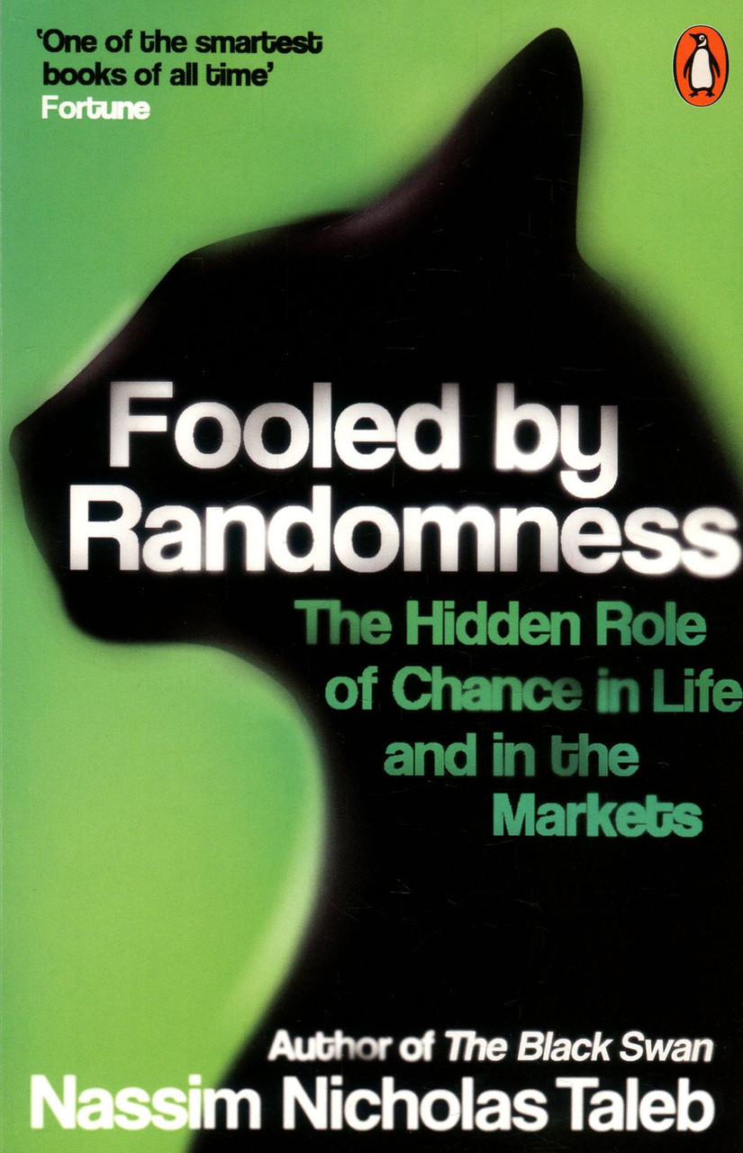 

Fooled by Randomness. The Hidden Role of Chance in Life and in the Markets