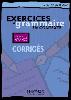 

Mise en pratique Grammaire - Avancé: Corrigés - Anne Akyüz, Bernadette Bazelle-Shahmaei, Joëlle Bonenfant, Marie-Françoise Flament, Jean Lacroix, Patrice Renaudineau - 9782011551719