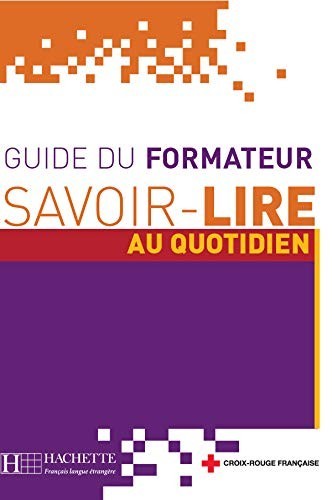 

Savoir-lire au quotidien: Guide du Formateur - Anne Thiebaut, Odile Benoit-Abdelkader - 9782011553881