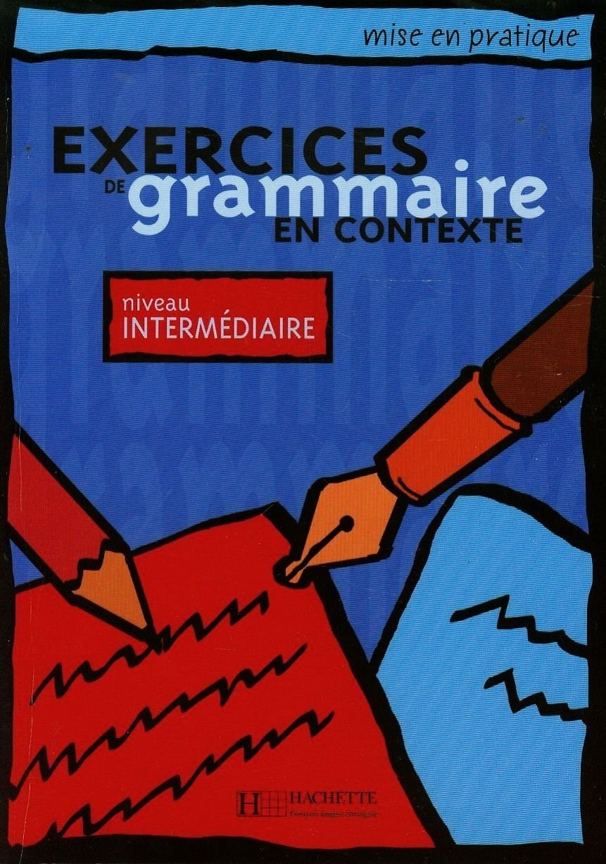 

Mise en pratique Grammaire - Intermédiaire: Livre de l'élève - Collectif - 9782011551474