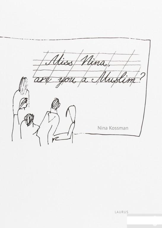 

Книга «Мисс Нина, вы мусульманка / Miss Nina, are you a Muslim» – Нина Косман (1262663)